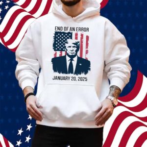 Trump Inauguration Day, End Of An Error Shirt