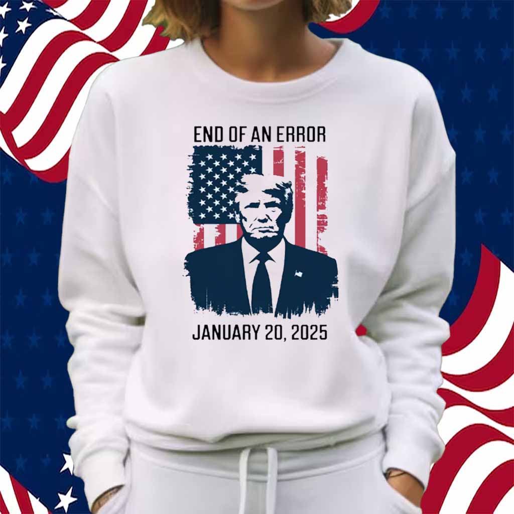 Trump Inauguration Day, End Of An Error Shirt
