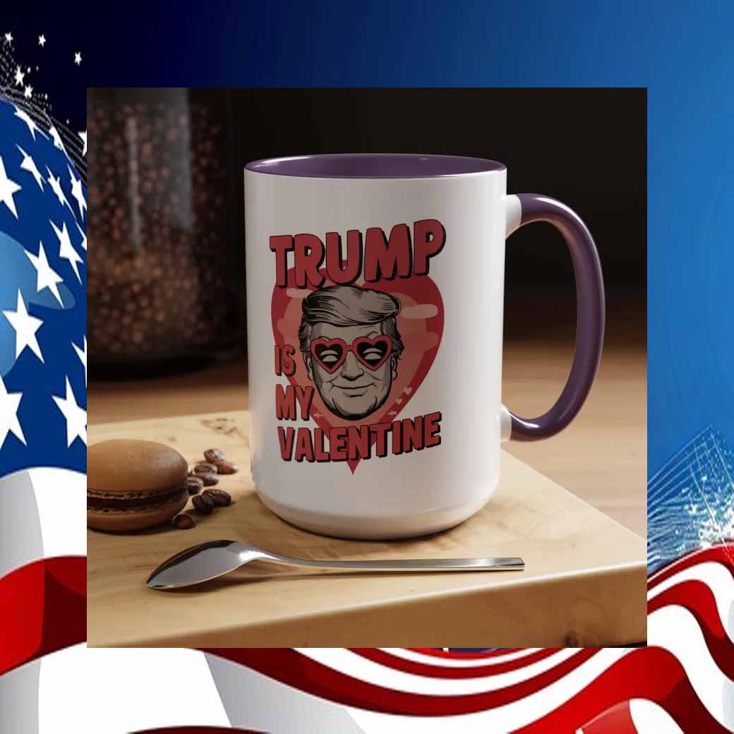 Trump Is My Valantine Mug