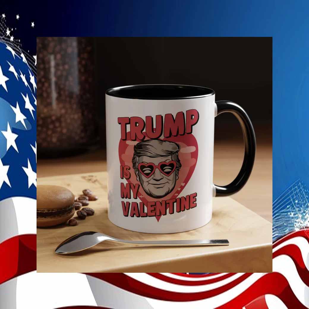 Trump Is My Valantine Mug