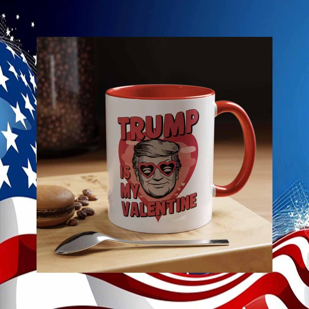 Trump Is My Valantine Mug