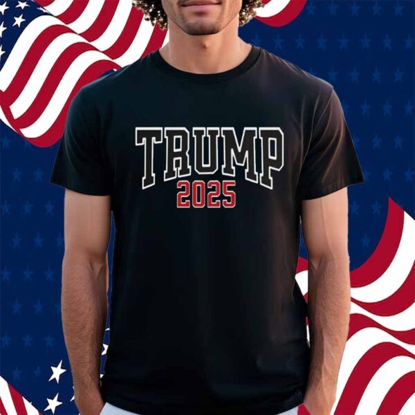 Trump President 2025 Shirt