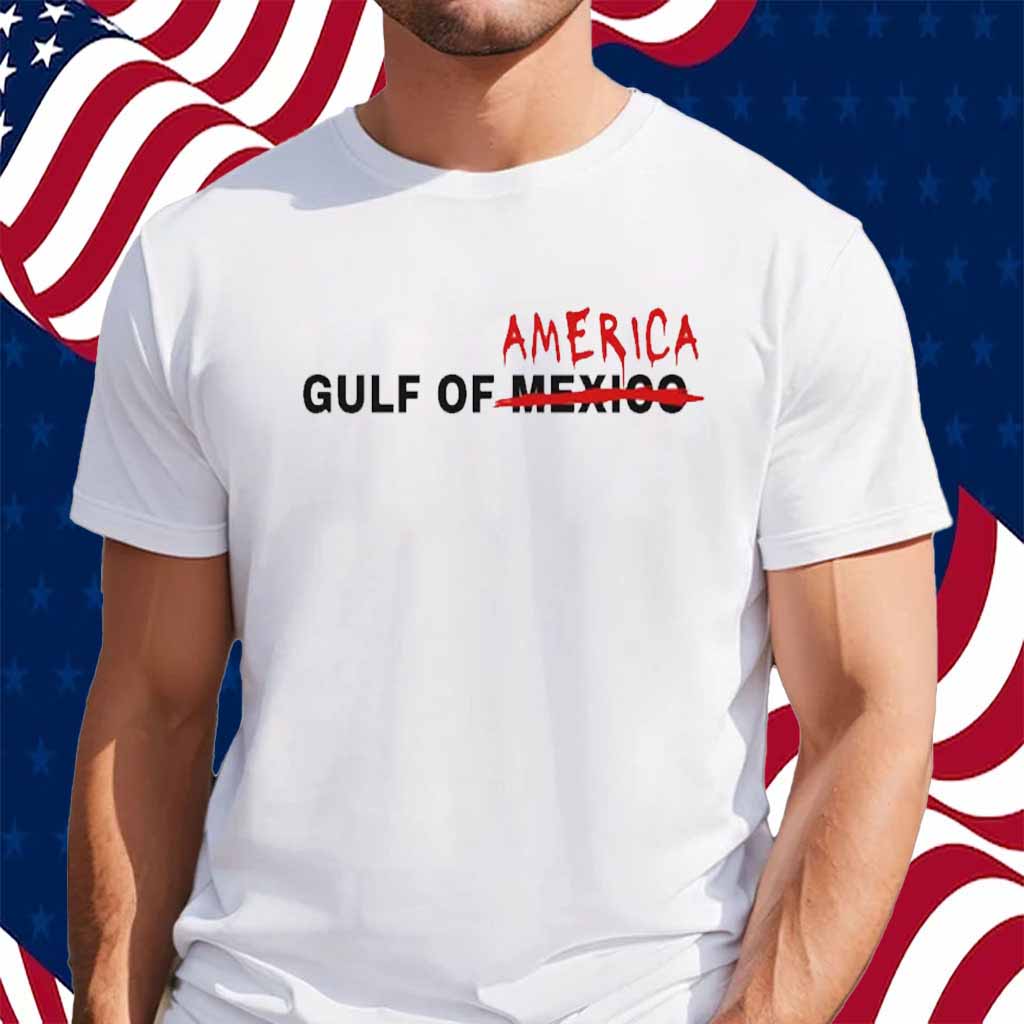 Trump Shirt - Gulf of AMERICA Shirt