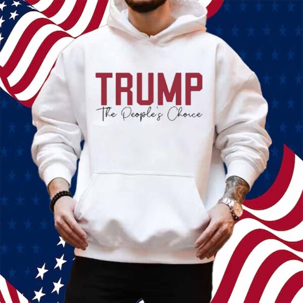 Trump The People's Choice 2025 Shirt
