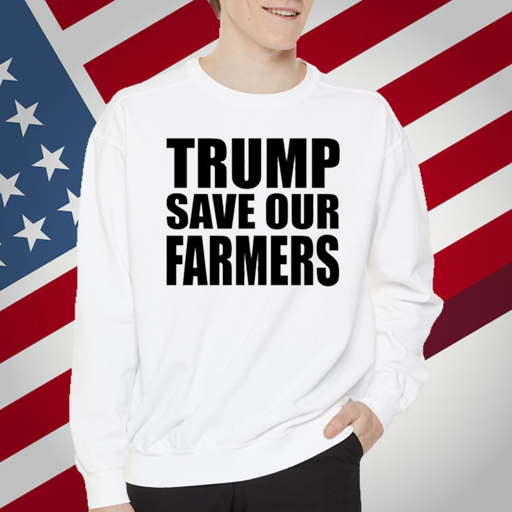 Trump Save Our Farmers T-Shirt