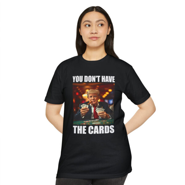 Donald Trump You Don't Have the Cards Funny Meme T-Shirt
