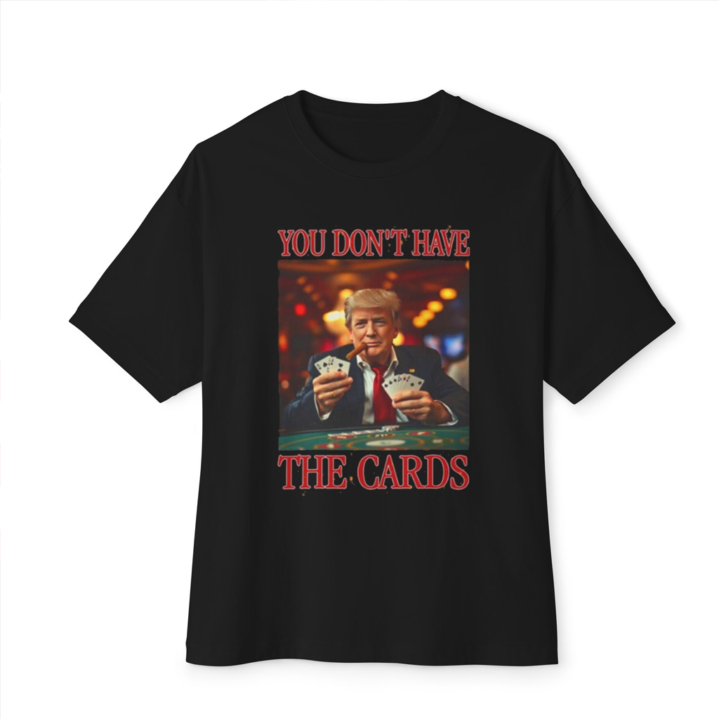 Donald Trump You Don't Have the Cards Shirt
