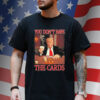 Official Donald Trump You Don’t Have the Cards Trump Vance Zelenskyy USA Ukraine MAGA Joke Shirt