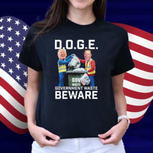 Trump And Elon Musk Doge Government Waste Beware T-Shirt