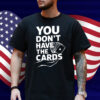 You Don't Have The Cards 2025 Trump Zelensky Shirt