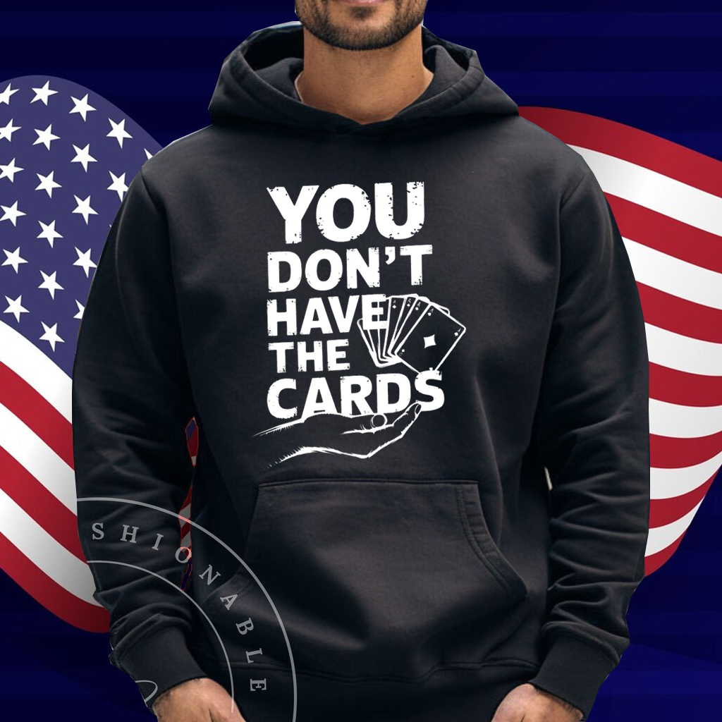You Don't Have The Cards 2025 Trump Zelensky Shirt