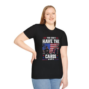 You Don't Have The Cards Here Shirt, Trump Zelensky Shirt, Trump Vance 2024-2028, American Flag Shirt, Gift,Political Humor, Trump Supporter