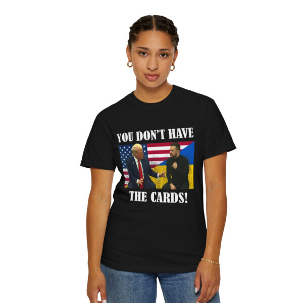 You Don't Have The Cards Here Trump Zelensky 2025 Shirt