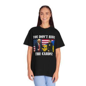 You Don't Have The Cards Here Trump Zelensky 2025 Shirt