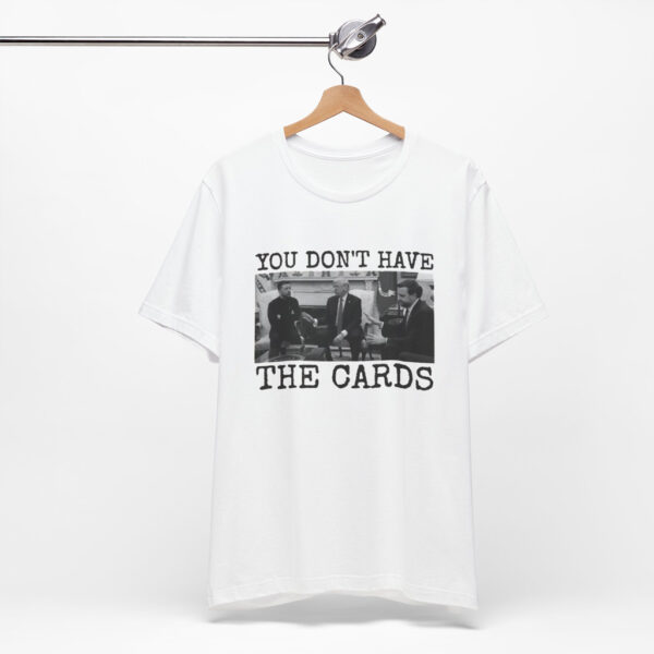 You Don't Have The Cards Here Trump Zelensky Shirt, Trump Vance Shirt