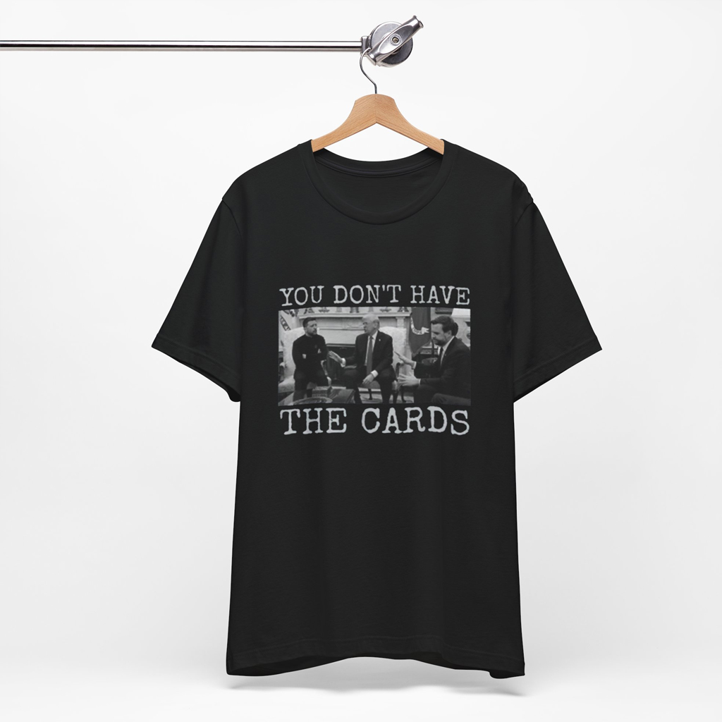 You Don't Have The Cards Here Trump Zelensky T Shirt, Trump Vance 2024-2028, American Flag Shirt