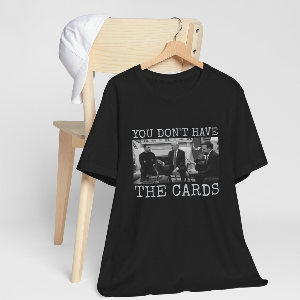 You Don't Have The Cards Here Trump Zelensky T Shirt, Trump Vance 2024-2028, American Flag Shirt