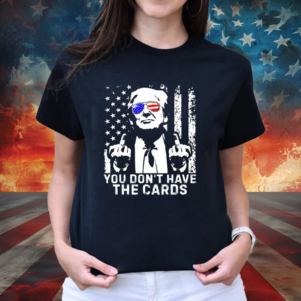 You Don't Have The Cards Trump Vance Zelensky Shirt