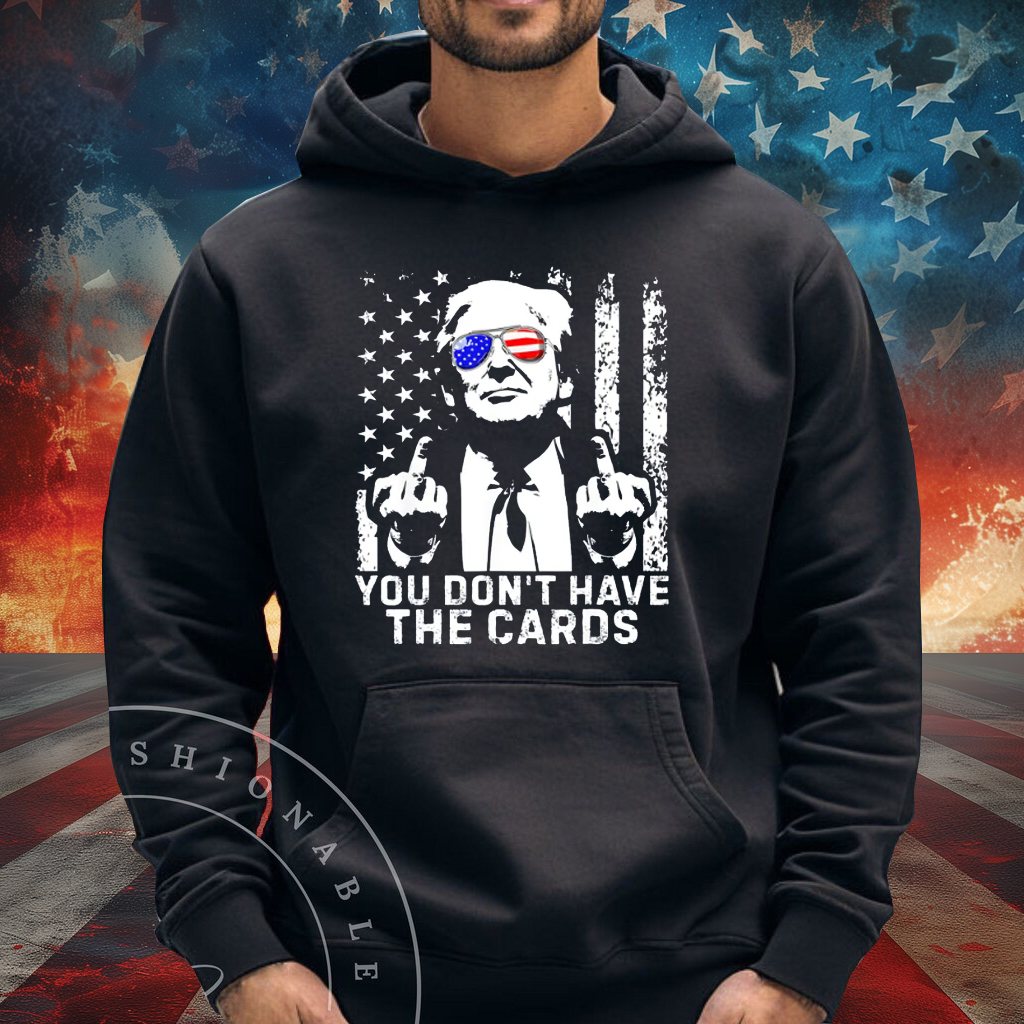 You Don't Have The Cards Trump Vance Zelensky Shirt