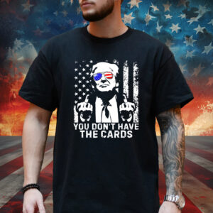 You Don't Have The Cards Trump Vance Zelensky Shirt