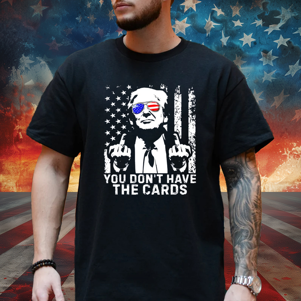 You Don't Have The Cards Trump Vance Zelensky Shirt