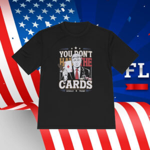 You Don't Have The Cards Trump Zelensky T-Shirt