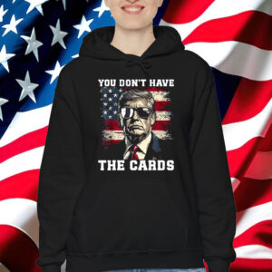 You Don't Have The Cards Trump Zelensky Trump Vance 2024-2028 T-Shirt