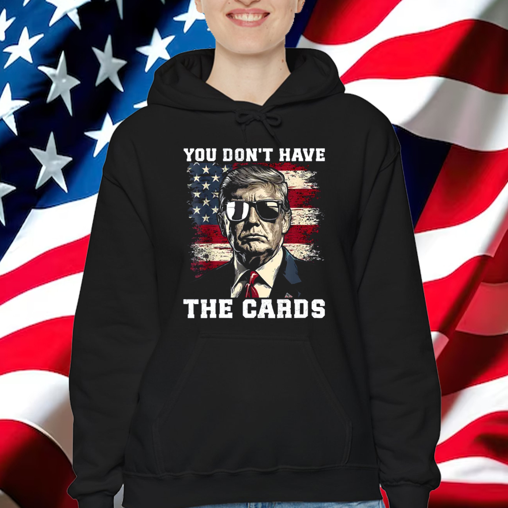 You Don't Have The Cards Trump Zelensky Trump Vance 2024-2028 T-Shirt