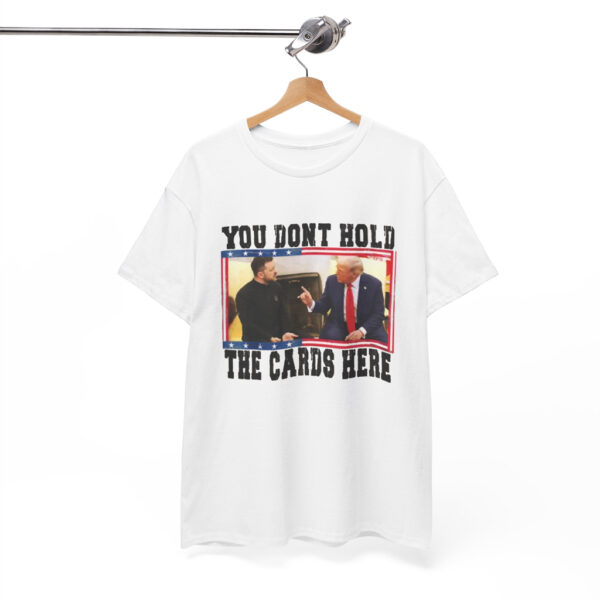 You Don't Hold The Cards Here Trump Zelensky Shirt, Trump Vance 2024-2028 Shirt