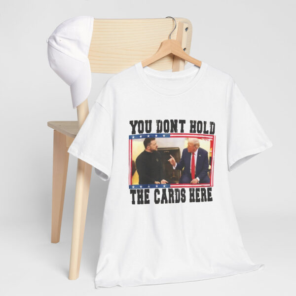 You Don't Hold The Cards Here Trump Zelensky Shirt, Trump Vance 2024-2028 Shirt