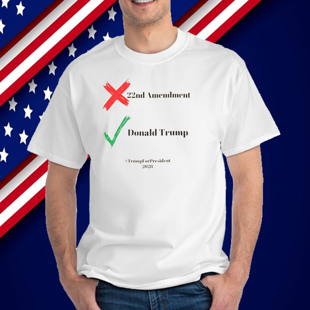 22nd Amendment, Donald Trump 2028 T-Shirt