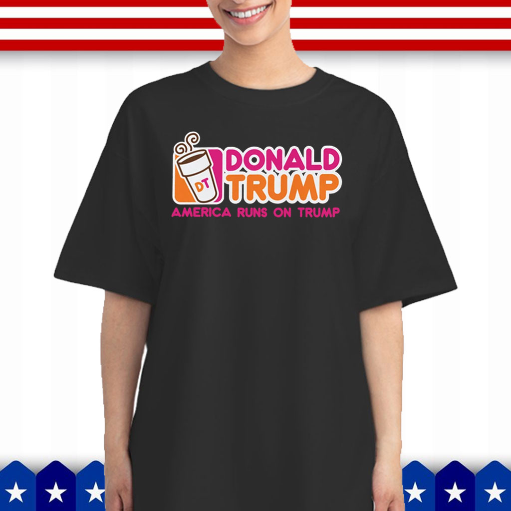 America Runs on Trump T-Shirt
