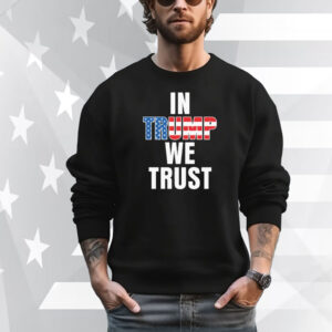 In Trump We Trust Tee Shirt
