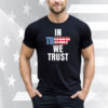 In Trump We Trust Tee Shirt
