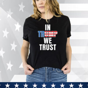 In Trump We Trust Tee Shirt