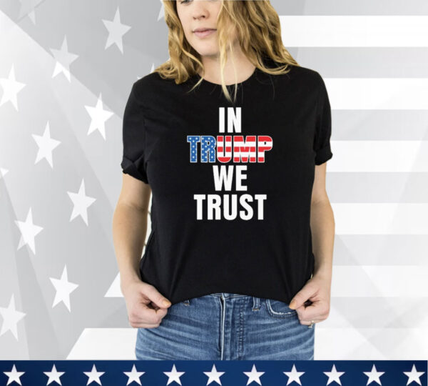 In Trump We Trust Tee Shirt