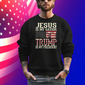 Jesus Is My Savior Trump Is My President Tee Shirt