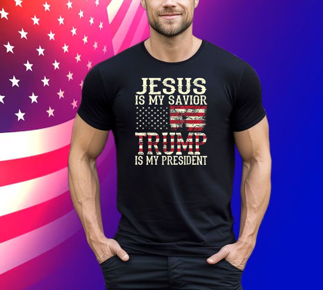 Jesus Is My Savior Trump Is My President Tee Shirt