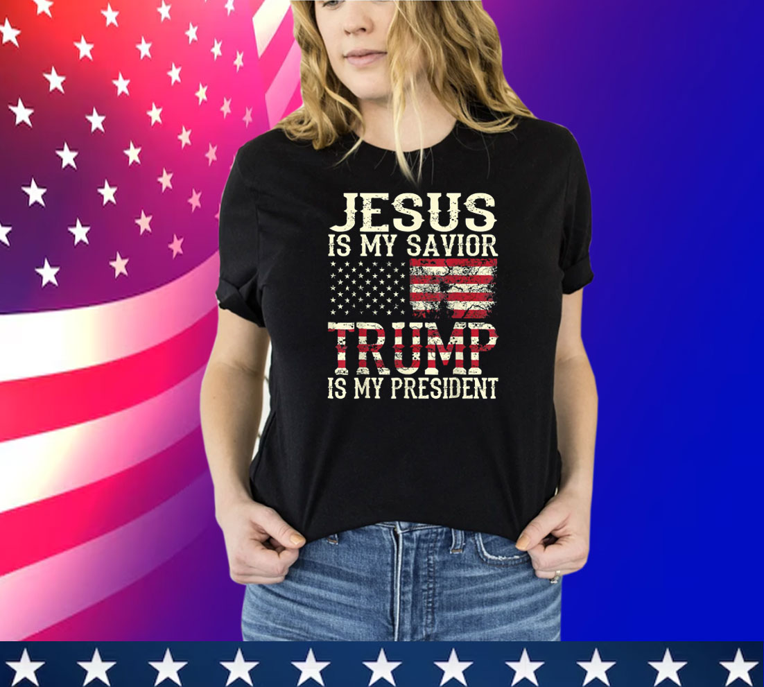 Jesus Is My Savior Trump Is My President Tee Shirt