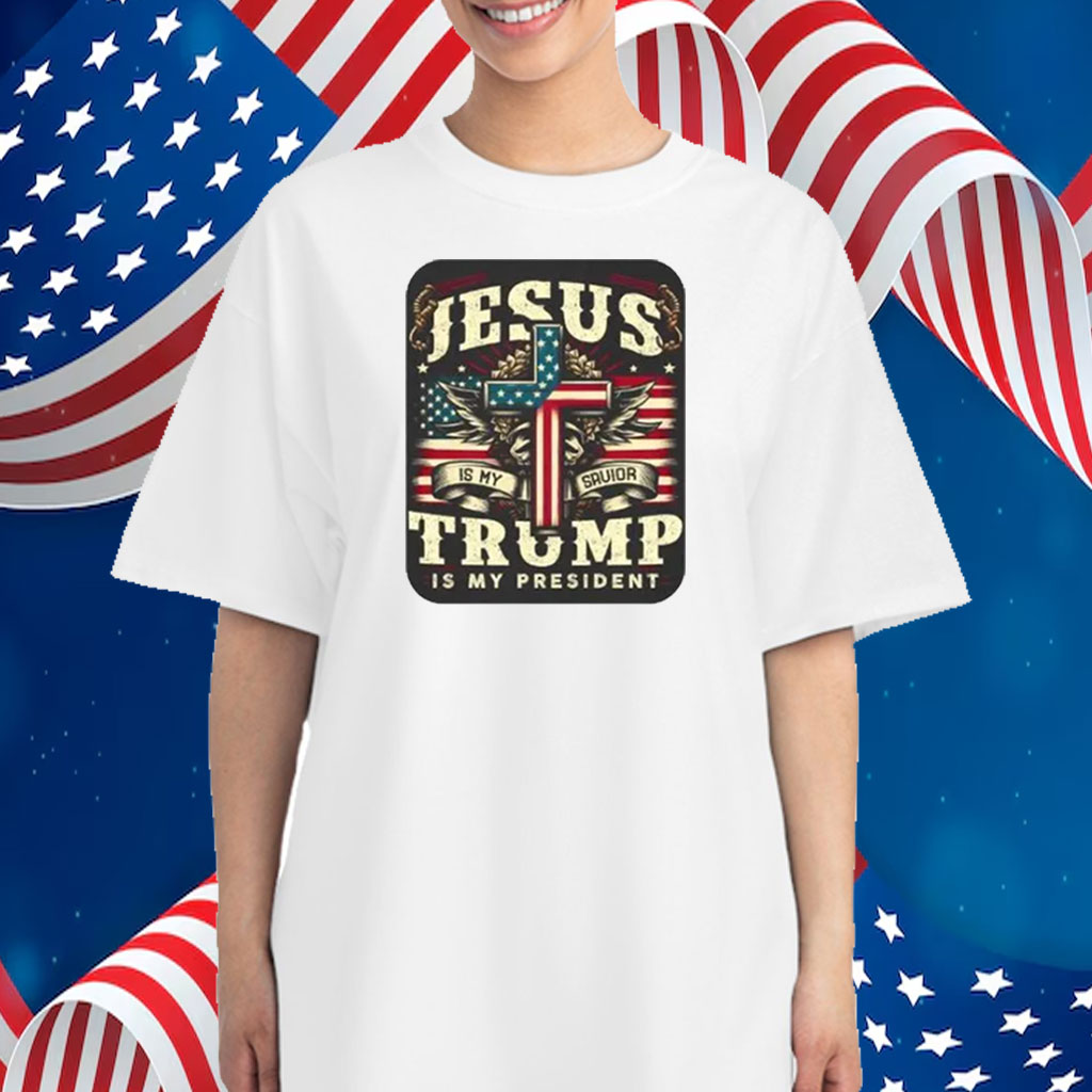Jesus is my Savior Trump is my President T-Shirt