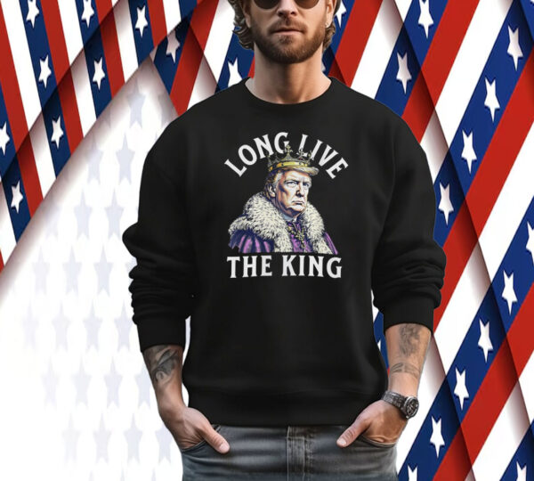 Long Live the King Trump USA President Tee Shirt