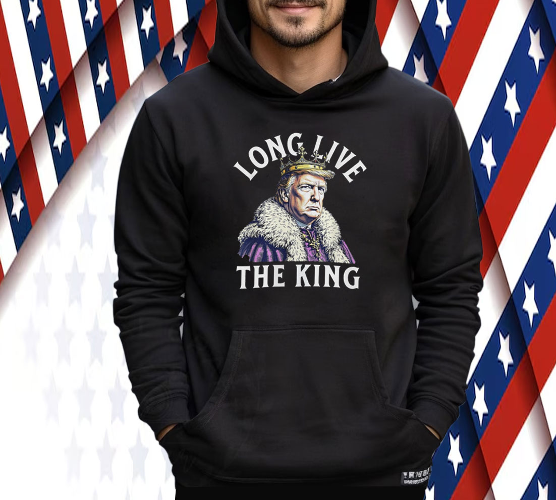 Long Live the King Trump USA President Tee Shirt