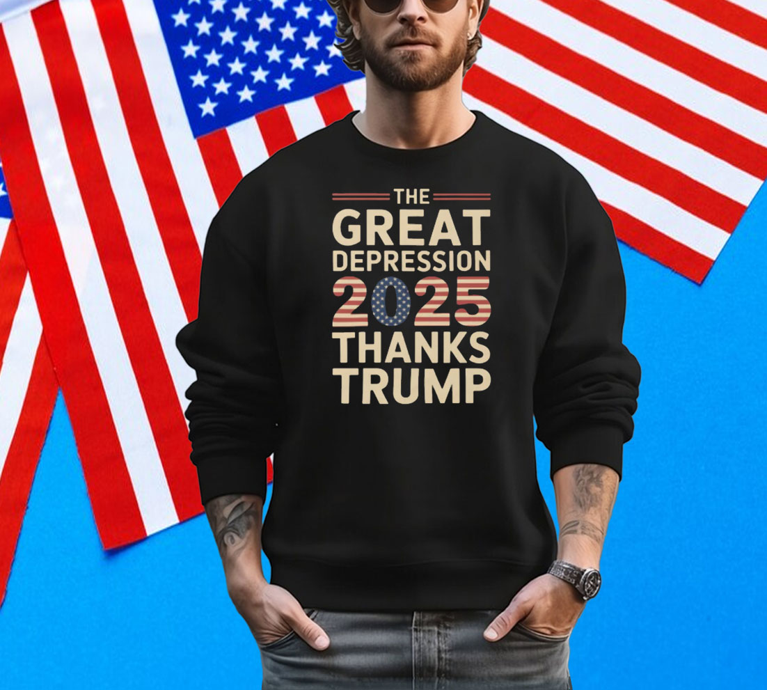 The Great Depression 2025 Thanks Trump Tee Shirt