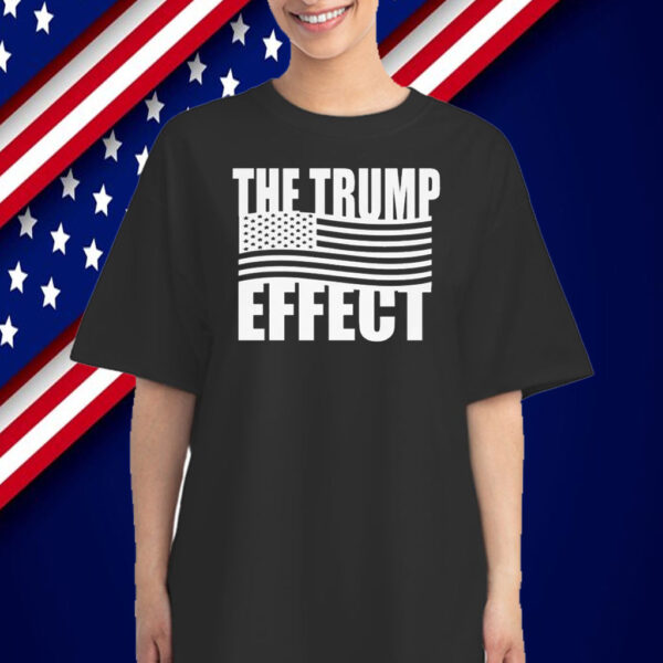 The Trump Effect T-Shirt
