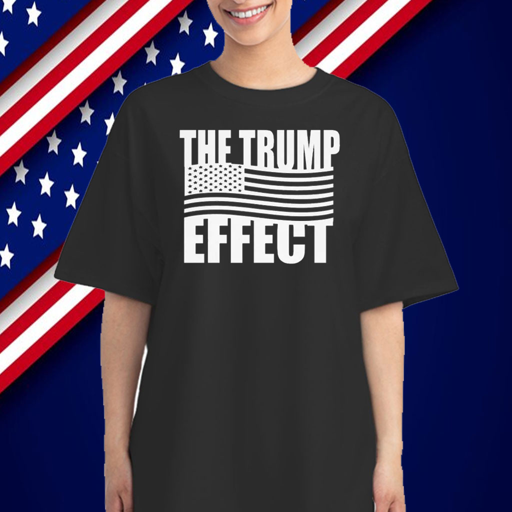 The Trump Effect T-Shirt