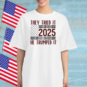 They Tried It 2025 He Trumped It T-Shirt