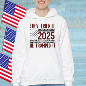 They Tried It 2025 He Trumped It T-Shirt