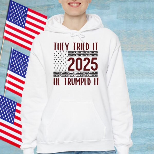They Tried It 2025 He Trumped It T-Shirt