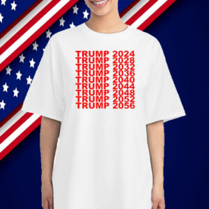 Trump 2024 2028 2032 2036 2040 2044 2048 2052 2056 T-Shirt