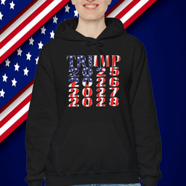 Trump 2025 2026 2027 2028 T-Shirt